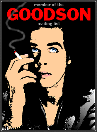 Text reads: 'member of the GOODSON mailing list' with image of Nick
		looking up and holding a smoking cigarette.